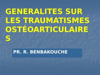 generalites sur les traumatismes ostéoarticulaires.pptx