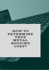 How to Determine True Metal Roofing Cost_ (1).pdf