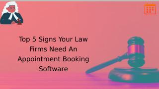 Top 5 Signs Your Law Firms Need An Appointment Booking Software.pptx