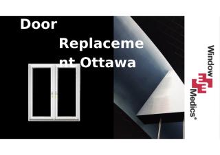 Door Replacement Ottawa - Ottawa Window Medics PPT.ppt