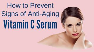 HOW TO PREVENT SIGNS OF ANTI-AGING WITH VITAMIN C SERUM.pptx