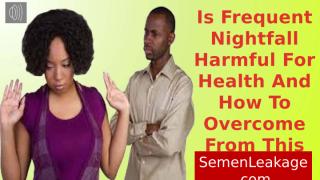 Is Frequent Nightfall Harmful For Health And How To Overcome From This Problem.pptx