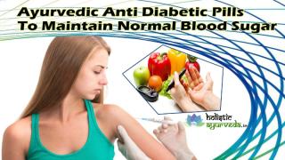 Ayurvedic Anti Diabetic Pills To Maintain Normal Blood Sugar.pptx